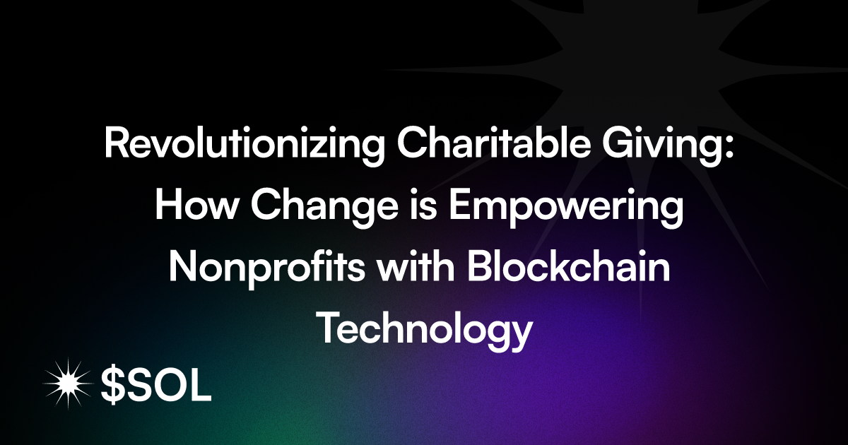 Revolutionizing Charitable Giving: How Change is Empowering Nonprofits with Blockchain Technology